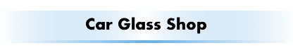 Car Glass Shop